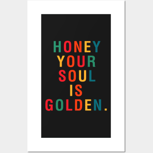 Honey Your Soul Is Golden Posters and Art